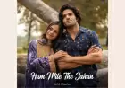 'Hum Mile The Jahan': Get Swept Away by Mohit Chauhan's Latest Love Song
