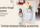 TEDx Speaker Priyanka Singh Chauhan Wins Super Woman 2025 Title